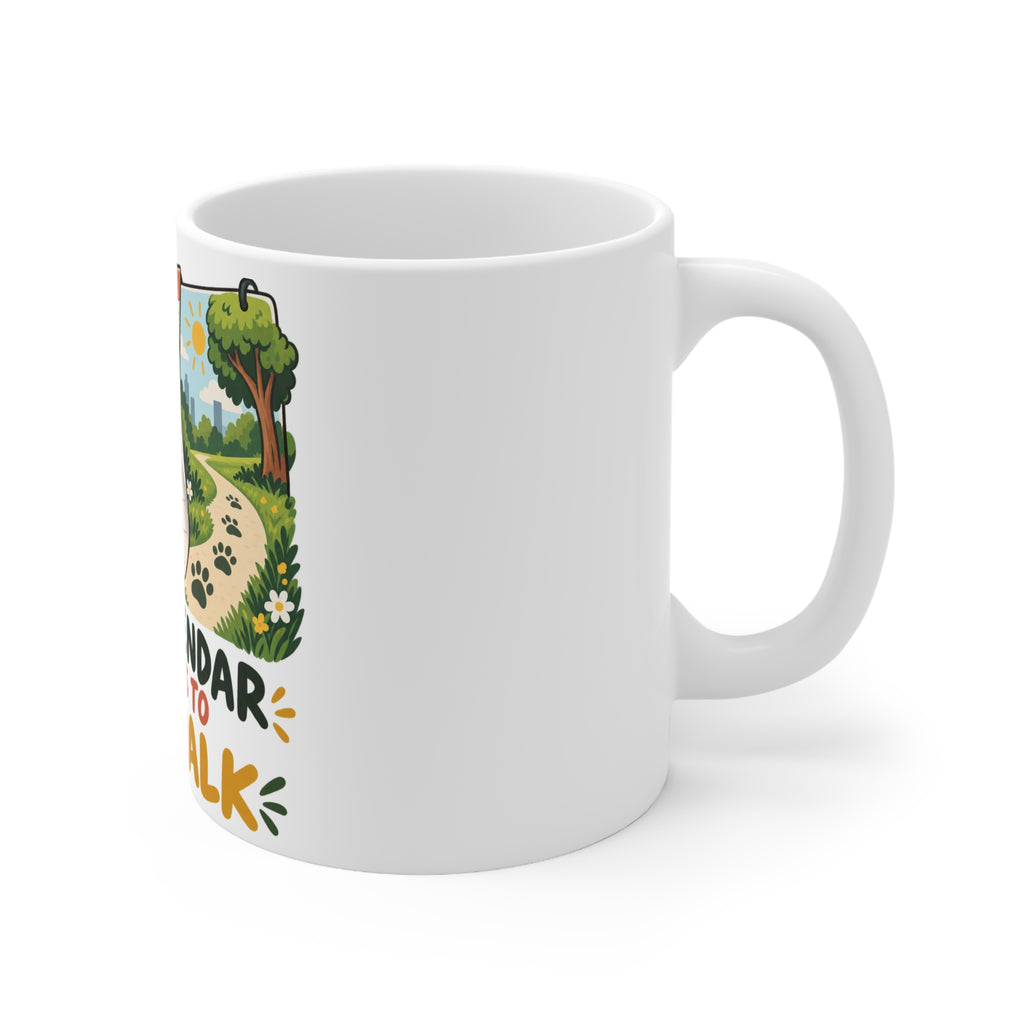My Calendar Belongs to the Walk | Funny Dog Owner Mug | Banterpip