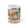 My Calendar Belongs to the Walk | Funny Dog Owner Mug | Banterpip