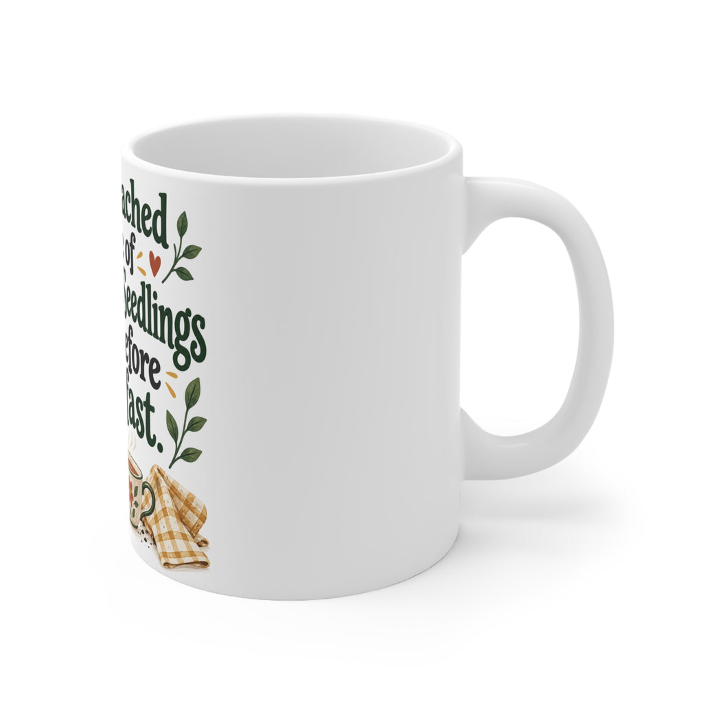 I Have Reached the Age of Checking on Seedlings Twice Before Breakfast. | Funny Gardening Mug | Banterpip